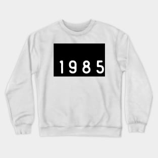 1 9 8 5 Crewneck Sweatshirt